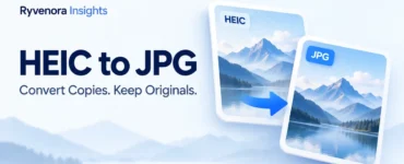 Ryvenora Insights cover reading HEIC to JPG, Convert Copies. Keep Originals., with two mountain photo cards labeled HEIC and JPG and a blue arrow on a pale blue background.