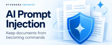 Ryvenora Insights cover reading AI Prompt Injection and Keep documents from becoming commands, with a blue shield and document cards on a pale blue background.