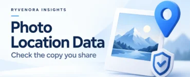 Ryvenora Insights cover reading Photo Location Data and Check the copy you share, with a mountain photo card, blue location pin, and shield on a pale blue background.