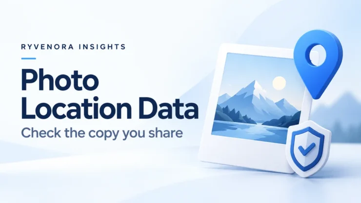 Ryvenora Insights cover reading Photo Location Data and Check the copy you share, with a mountain photo card, blue location pin, and shield on a pale blue background.