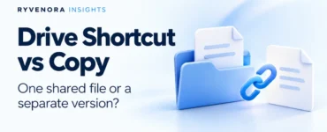 Ryvenora Insights cover reading Drive Shortcut vs Copy and One shared file or a separate version?, with a blue folder, document cards, and chain-link symbol on a pale blue background.