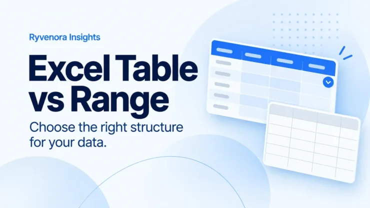 Ryvenora Insights cover reading Excel Table vs Range and Choose the right structure for your data, beside two conceptual spreadsheet grid cards on a pale blue background.