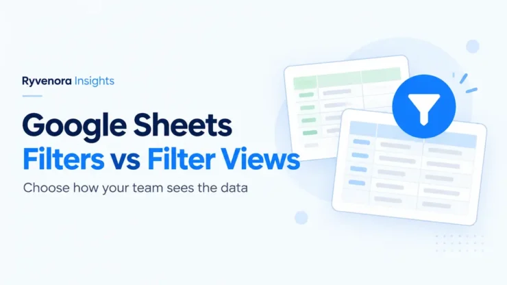 Ryvenora Insights cover reading Google Sheets Filters vs Filter Views, with two conceptual spreadsheet cards and a blue filter symbol on a pale background.